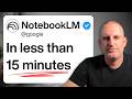 How to Use NotebookLM in Under 15 Minutes (2026) | Step by Step