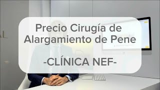 2024: Precio Cirugía de Alargamiento y Engrosamiento de Pene. ¿Cuánto cuesta la Operación?