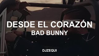 Desde el corazón - Bad Bunny (Letra/Lyrics)