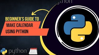 Python Calendar Tutorial: Creating a Customized Calendar with Python