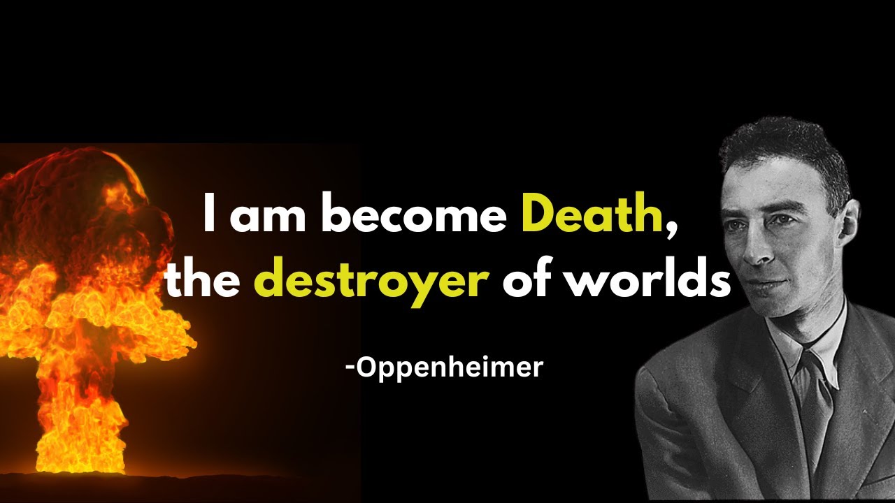 "I Am Become Death, The Destroyer Of Worlds"-Oppenheimer | Exploring ...