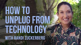 Randi Zuckerberg | How to Unplug from Technology