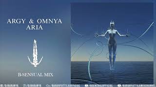 Argy \u0026 Omnya - Aria (B-sensual Mix)