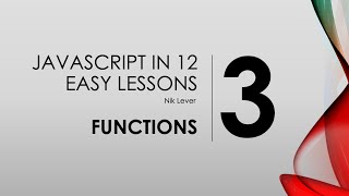 JavaScript in 12 Easy Lessons - 3. Functions