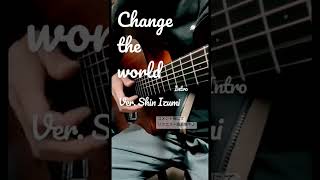 I can change the world (intro) / Eric Clapton arrenged by Shn Izumi