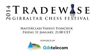 Tradewise Gibraltar Chess 2014 - Masterclass Vassily Ivanchuk