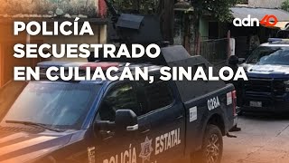 Confirman secuestro de policía en Culiacán, Sinaloa;