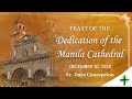 December 10, 2024 6:00 PM | Feast of the Dedication of the Manila Cathedral