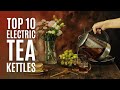 Top 10: Best Electric Tea Kettles of 2022 / Tea Maker, Tea Brewer Pot, Tea Infuser