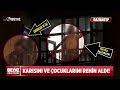 karisini ve Çocuklarini rehİn aldi