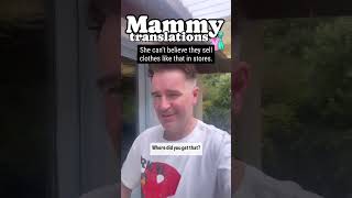 Irish Mammy Translations Clothes Edition! - Jarlath Regan Comedy