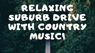 Relaxing Suburb Drive With Instrumental Country Music!