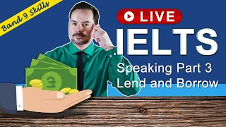 IELTS Live Class - Speaking Part 3 about Lend and Borrow