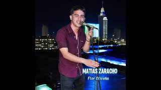 FLOR OLIVEÑA_CON LA VOZ DE MATIAS ZARACHO