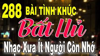 288 TÌNH KHÚC NHẠC XƯA BẤT HỦ Hải Ngoại Vượt Thời Gian | Tuyển Chọn Những Bản Tình Ca Xưa Hay Nhất
