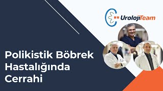 Polikistik Böbrek Hastalığında Cerrahi Tedavi