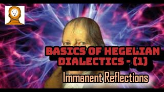 Basics of Hegelian Dialectics (1) - Immanent Reflections | ہیگلی فلسفہ