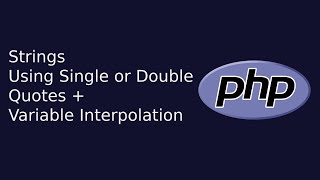 Strings Using Single or Double Quotes and Variable Interpolation | Web Development | The Quick Code