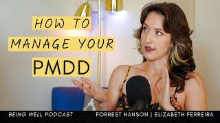 Managing PMDD with Elizabeth Ferreira | Being Well Podcast