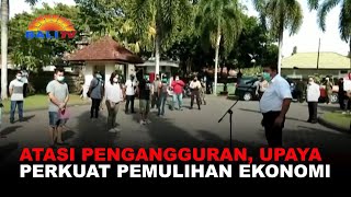 ATASI PENGANGGURAN, UPAYA PERKUAT PEMULIHAN EKONOMI