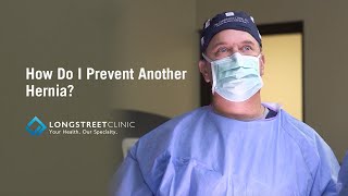 How do I prevent another hernia? | Longstreet Clinic