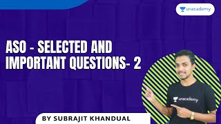 ASO - Selected and Important Questions | OPSC |  Subrajit Sir | Part 2 | Unacademy OPSC - Live