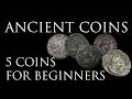 Ancient Coins: 5 Coins for Beginners