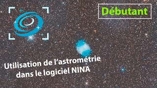 Utilisation de l'astrométrie dans le logiciel NINA en astronomie