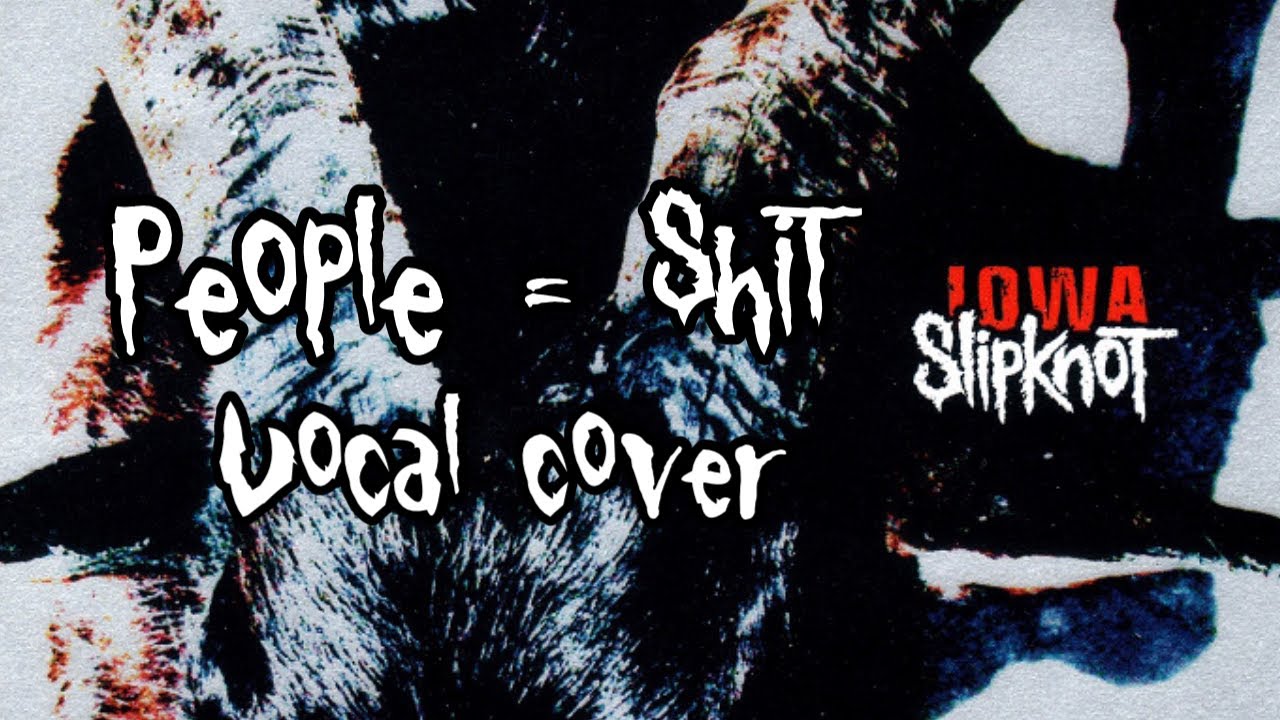 Slipknot - People = Shit [Vocal Cover] - YouTube