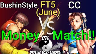 OTL (JUNE): Money match FT5 Bushinstyle vs CC