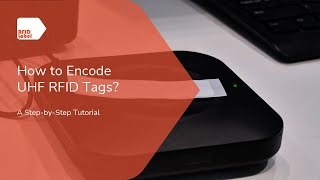 How To Encode UHF RFID Tags? A Step-by-Step Tutorial