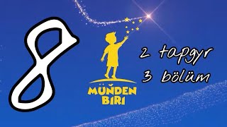 Munden biri 8 (2-nji tapgyr 3-nji bolum)