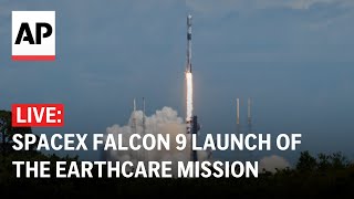 LIVE: SpaceX Falcon 9 rocket launch of the EarthCARE mission