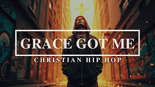 NEW Christian Hip Hop | Grace Got Me ✝️ Christian Rap Songs