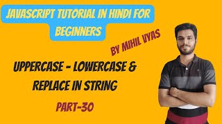 Javasscript toUpper and toLower and replace | Javascript Tutorial | #30