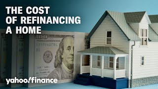 Refinancing a home? Here's what you need to know