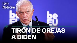 ISRAEL-GAZA: BORRELL exige a EE.UU. que deje de ENVIAR ARMAS a NETANYAHU | RTVE Noticias