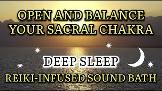 OPEN and Balance Your Sacral Chakra in this DEEP SLEEP Reiki-Infused Sound Bath.