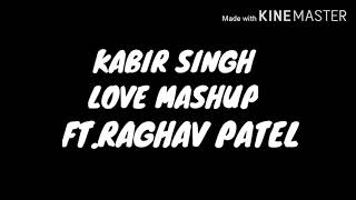 Kabir Singh-All Song Collection | Best Piano Mashup |Raghav Patel|