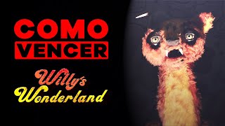 COMO VENCER: WILLY'S WONDERLAND