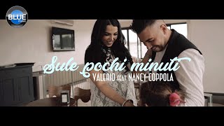 Valerio Ft. Nancy Coppola - Sule Pochi Minuti (Video Ufficiale 2018)