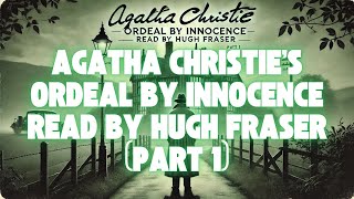 Agatha Christie's Ordeal By Innocence Read By Hugh Fraser (Part 1)