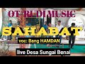 SAHABAT..voc bang HAMDAN..OT RUDI MUSIC Live desa sungai Benai