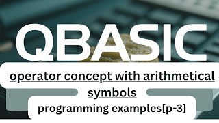 Arithmetic Operators in QBASIC | Operator in QBASIC for SEE Students[p-3]