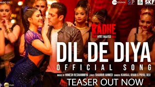 Dil De Diya Song | Radhe | Salman Khan, Jacqueline Fernandez | Kamal K | Himesh Reshmmiya
