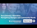 Recruitment + Retention: Navigating Changes and Community Needs