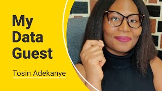 My Data Guest - Ep. 2 - Tosin Adekanye