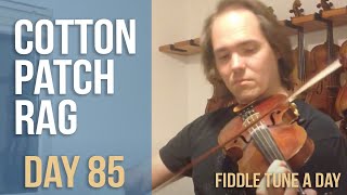 Cotton Patch Rag - Fiddle Tune a Day - Day 85