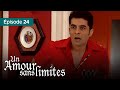 Un amour sans limites (Pyaar) - EP 24 - Complet en français - HD