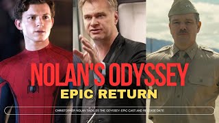 Christopher Nolan's The Odyssey: Cast, Release Date, and Everything We Know